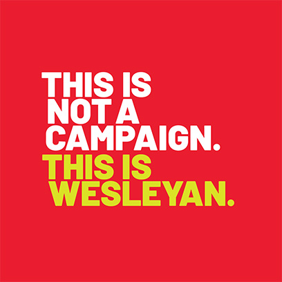 This is not a Campaign. This is Wesleyan.